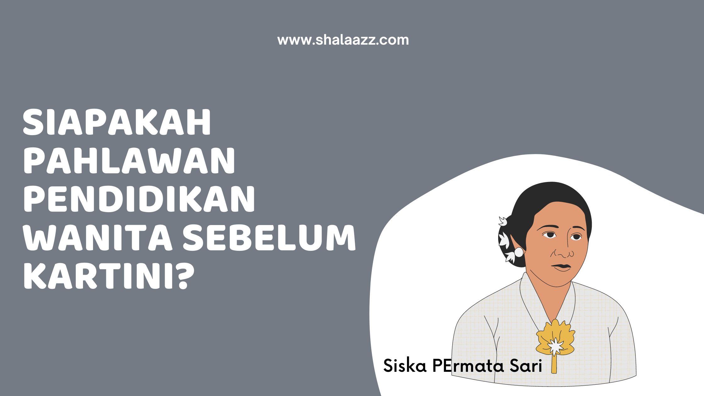 Siapakah Pahlawan Pendidikan Wanita Sebelum Kartini?