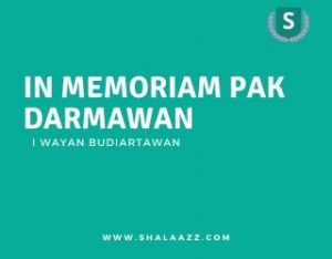 In Memoriam Pak Darmawan Oleh I Wayan
