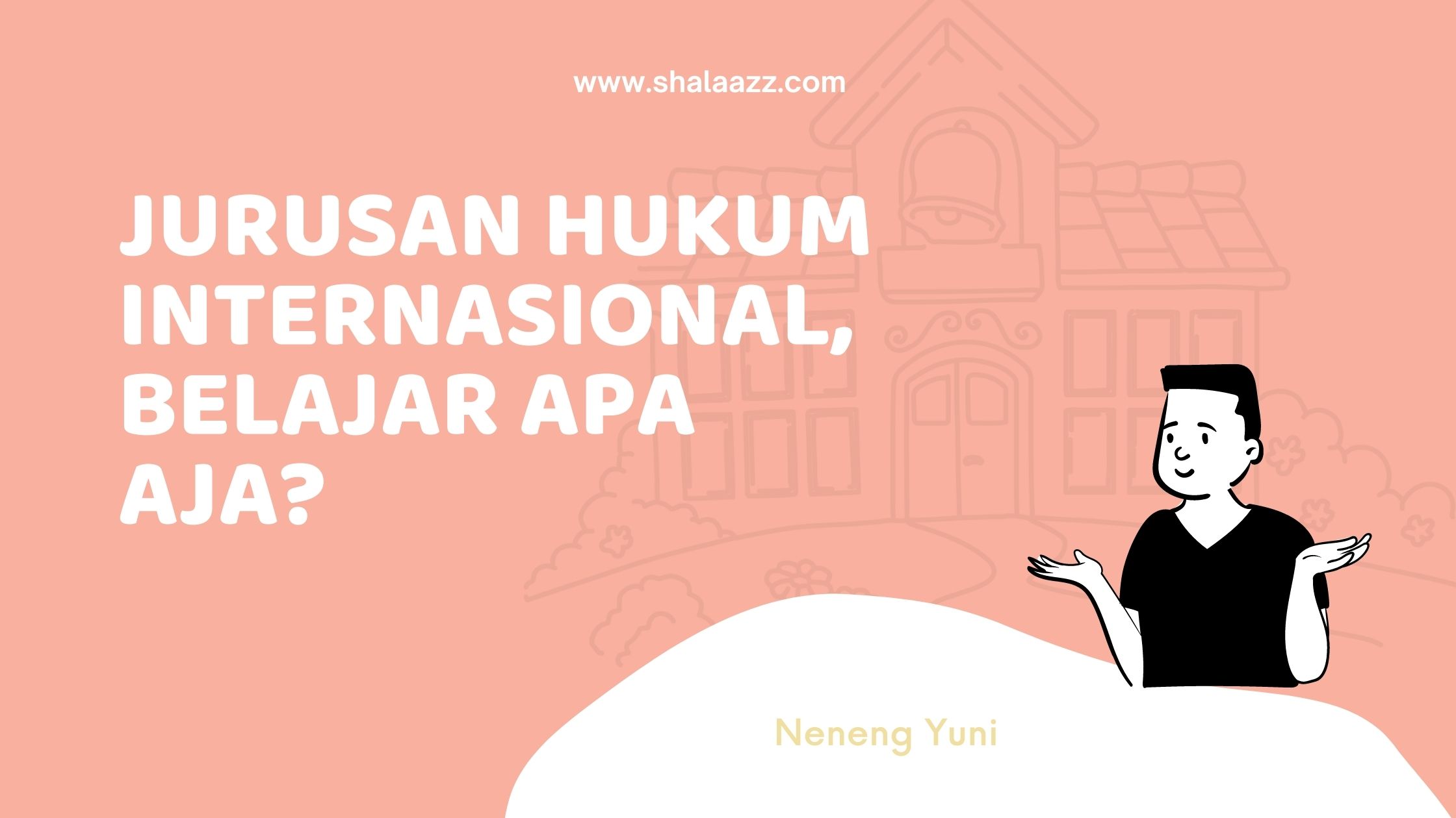 Jurusan Hukum Internasional, Belajar Apa Aja