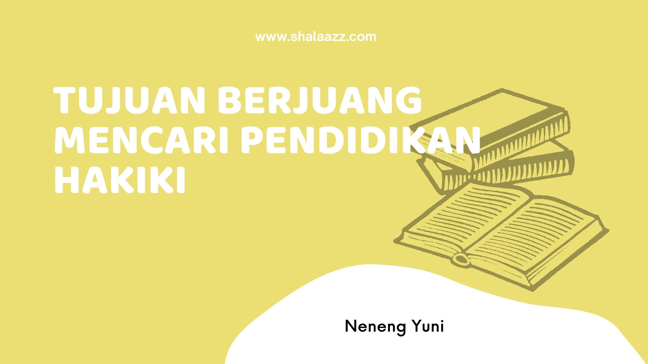 Tujuan Berjuang Mencari Pendidikan Hakiki